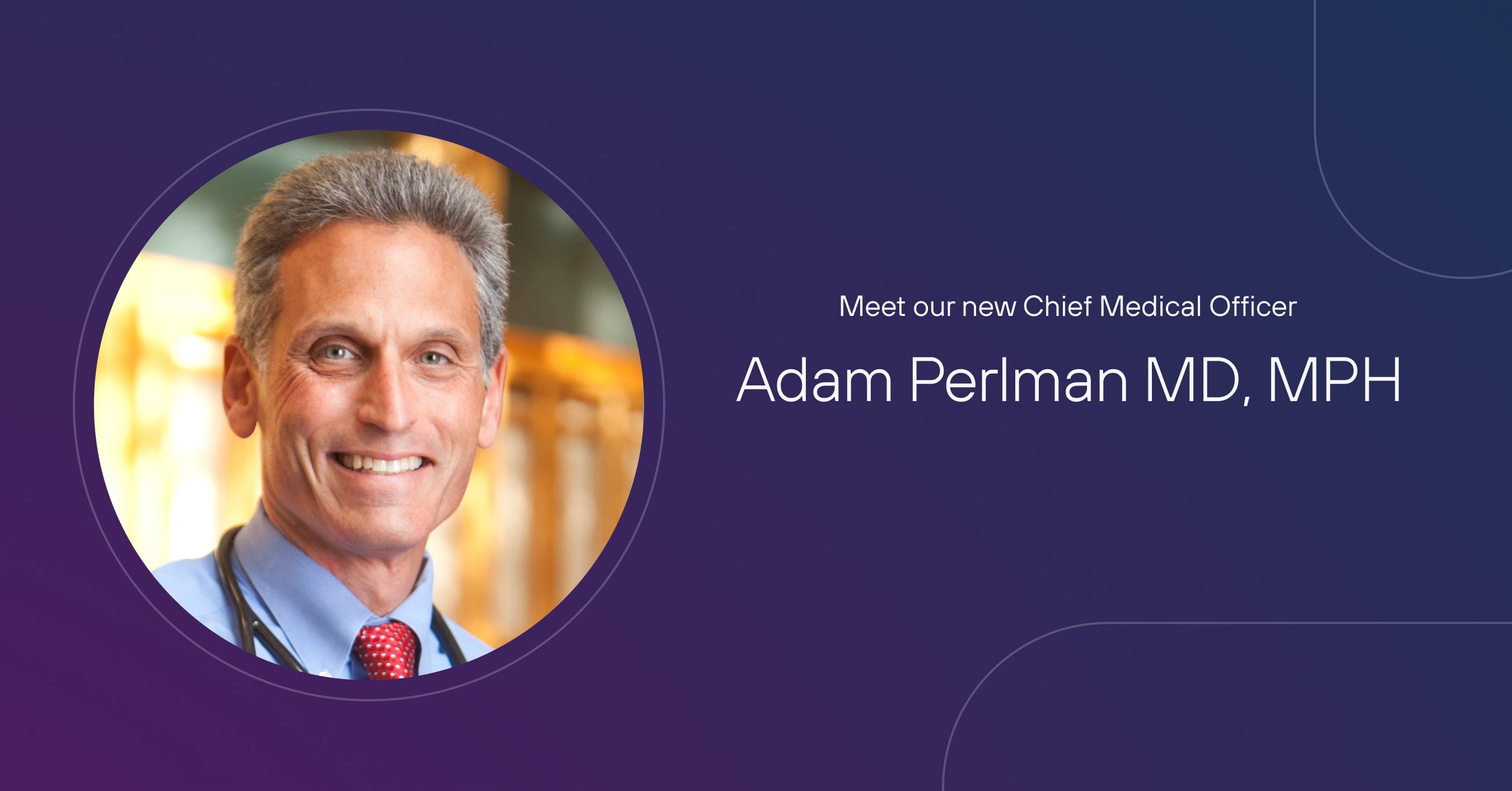 Meet our New Chief Medical Officer, Adam Perlman, MD, MPH