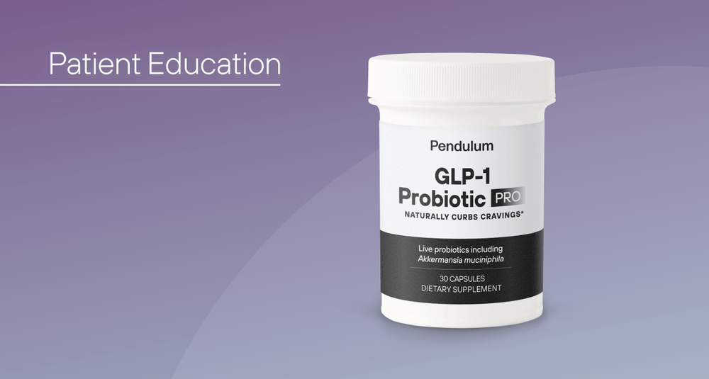 pendulum probiotics glp 1 reviews GLP-1 Probiotic Patient Education pendulum probiotics glp 1 reviews GLP-1 Probiotic Patient Education
